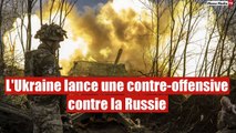 L'Ukraine lance une contre-offensive contre la Russie