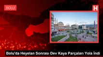 Bolu'da Heyelan Sonrası Dev Kaya Parçaları Yola İndi