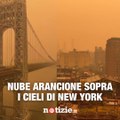 La città di New York è stata avvolta da una foschia arancione: ecco cosa è successo