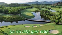 Ba Na Hill Golf Course - LuxGolf Vietnam Premium Golf Tours