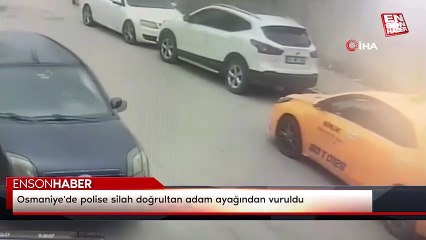 Osmaniye'de polise silah doğrultan adam ayağından vuruldu