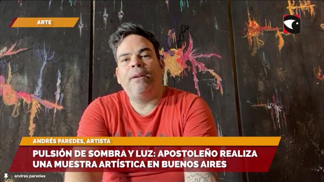 Pulsión de Sombra y Luz: Apostoleño realiza una muestra artística en Buenos Aires