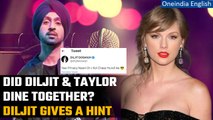 Diljit Dosanjh & Taylor Swift’s ‘Cozy’ dinner date, Diljit responses hilariously | Oneindia News