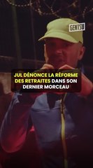 Jul dénonce la réforme des retraites dans son dernier morceau