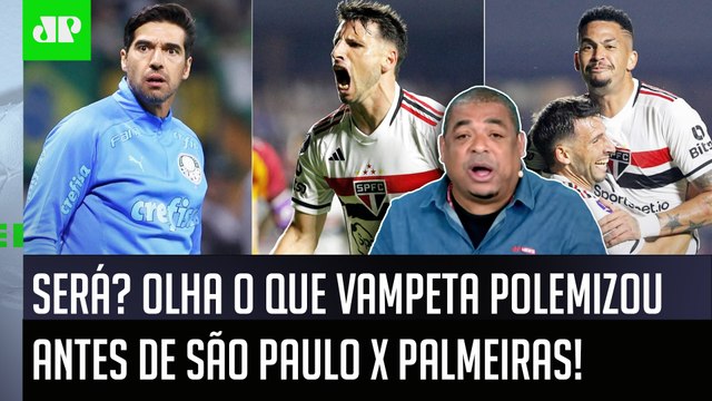 O São Paulo TÁ VOANDO! E EU DIGO: o Palmeiras NÃO... OLHA o que Vampeta FALOU antes do CHOQUE-REI!