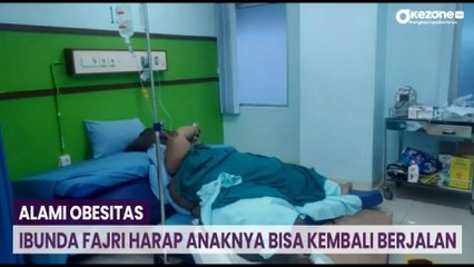 Alami Obesitas, Ibunda Fajri Harap Anaknya Bisa Kembali Berjalan