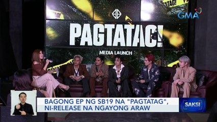 Bagong EP ng SB19 na "PAGTATAG", ni-release na ngayong araw | Saksi