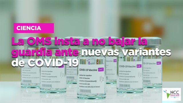La OMS insta a no bajar la guardia ante nuevas variantes de COVID-19