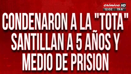 Condenaron a cinco años y medio de prisión a la "Tota Santillán”