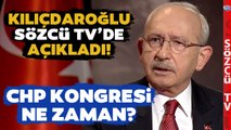 Kemal Kılıçdaroğlu'ndan 'Kurultay' Açıklaması! CHP Kurultayı Ne Zaman Yapılacak?