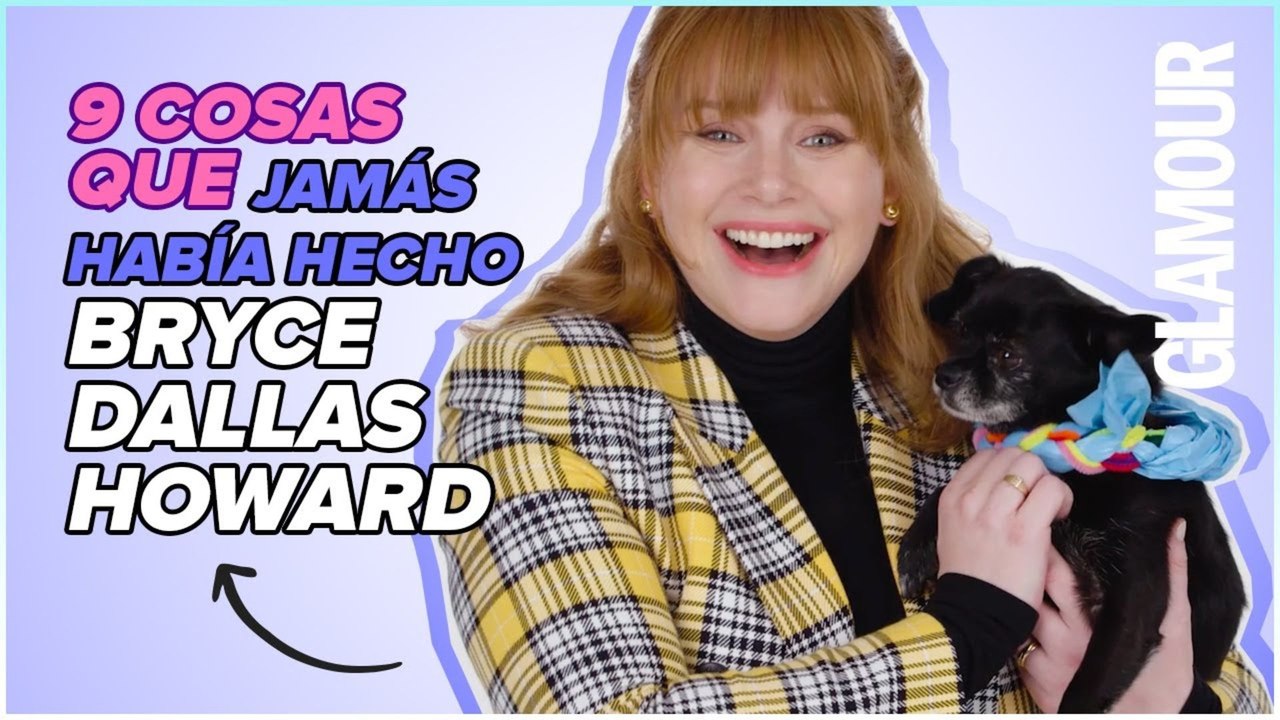 Bryce Dallas Howard intenta 9 cosas que JAMÁS había hecho