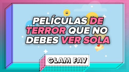 Películas de terror que no puedes ver sola | GLAM FAV