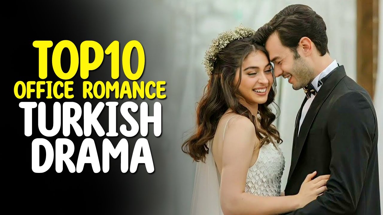 Top 10 Best Office Romance Turkish Dramas 2023 – (Workplace Romance)