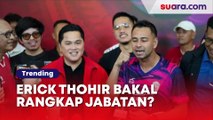 Daftar Caketum PSSI, Menteri BUMN Erick Thohir Bakal Rangkap Jabatan?
