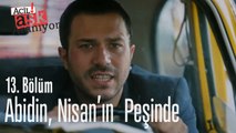 Abidin, Nisan'ın peşinde - Acil Aşk Aranıyor 13. Bölüm