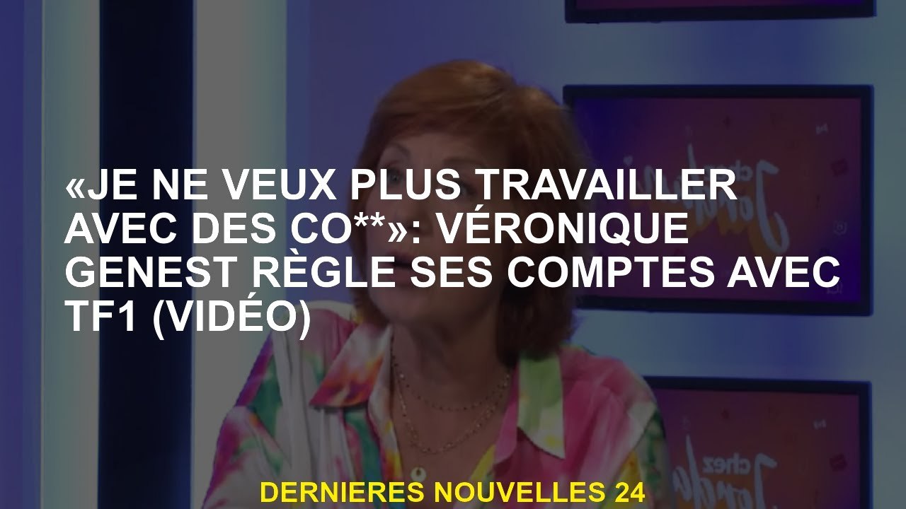 "Je ne veux plus travailler avec Co **": Véronique Genest installe ses comptes avec TF1