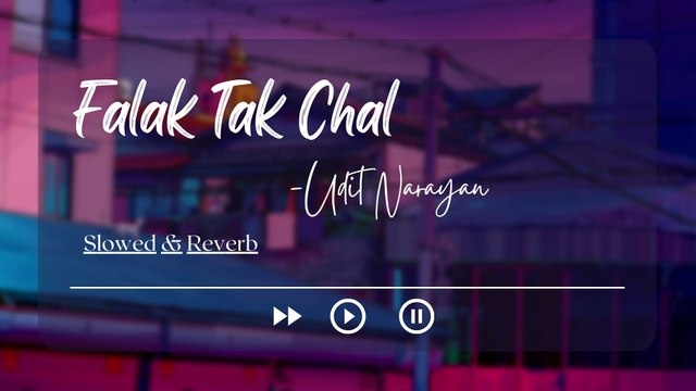 Falak Tak Chal Sath Mere | Slowed & Reverb | -Udit Narayan |