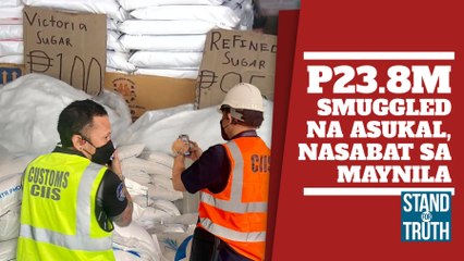 P23.8M smuggled na asukal, nasabat sa Maynila | Stand For Truth