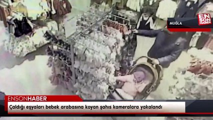 Muğla'da çaldığı eşyaları bebek arabasına koyan şahıs kameralara yakalandı
