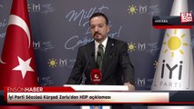 İyi Parti Sözcüsü Kürşad Zorlu'dan HDP açıklaması
