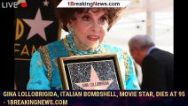 106573-mainGina Lollobrigida, Italian Bombshell, Movie Star, Dies at 95 - 1breakingnews.com