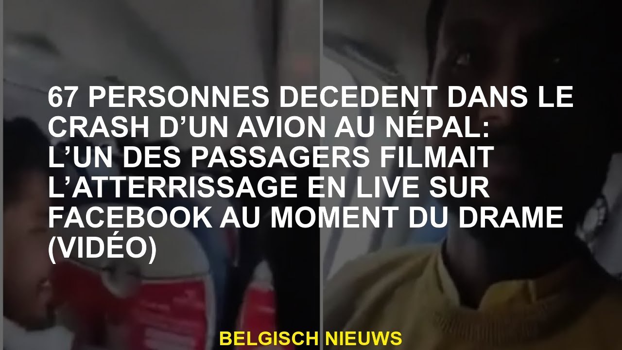 67 personnes meurent dans le crash d'un avion au Népal: l'un des passagers a filmé en direct l'atter