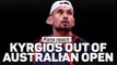 Aussie fans left heartbroken by Kyrgios withdrawal