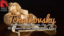 Tchaikovsky: The Nutcracker Suite, Op. 71a: III. Dance of the Sugar-Plum Fairy