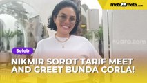 Nikita Mirzani Soroti Tarif Fantastis Meet and Greet Bunda Corla: Kenapa Harus Bayar?