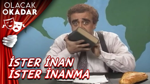 İster İnan İster İnanma | Olacak O Kadar