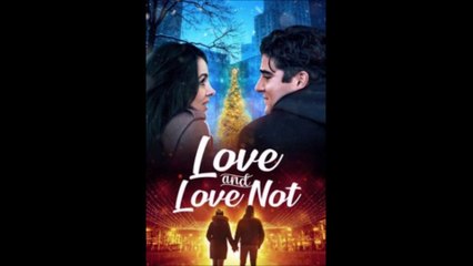 Love and Love Not - Trailer © 2022 Drama, Romance, Comedy