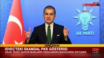 AK Parti Sözcüsü Ömer Çelik: “Sağlıklı, iyi niyetli cümleler değil.”
