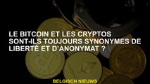 Bitcoin et Cryptos sont-ils toujours synonymes de liberté et d'anonymat?