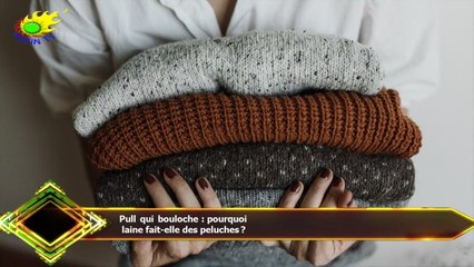 Pull qui bouloche : pourquoi  laine fait-elle des peluches ?