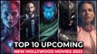 Top 10 Most Awaited Upcoming Hollywood Movies Of 2023 - Best Upcoming Movies 2023 - New Movies 2023