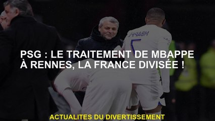 PSG: Traitement MBAPpé à Rennes, divisé en France!
