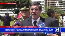 Ministro de Defensa niega que Fuerzas Armadas y Policía Nacional usen balas 'dum dum'