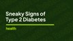 Sneaky Signs of Type 2 Diabetes | Deep Dives | Health