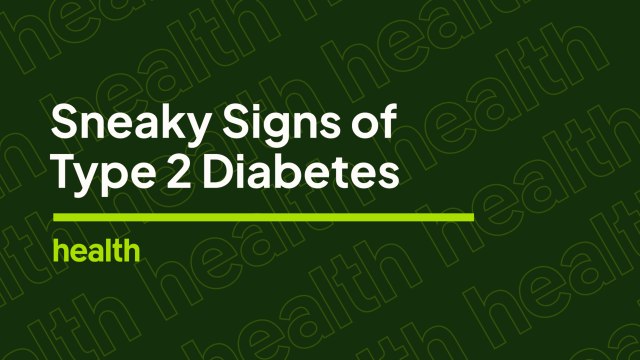 Sneaky Signs of Type 2 Diabetes | Deep Dives | Health