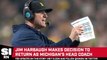 Jim Harbaugh Will Return to Michigan Next Season