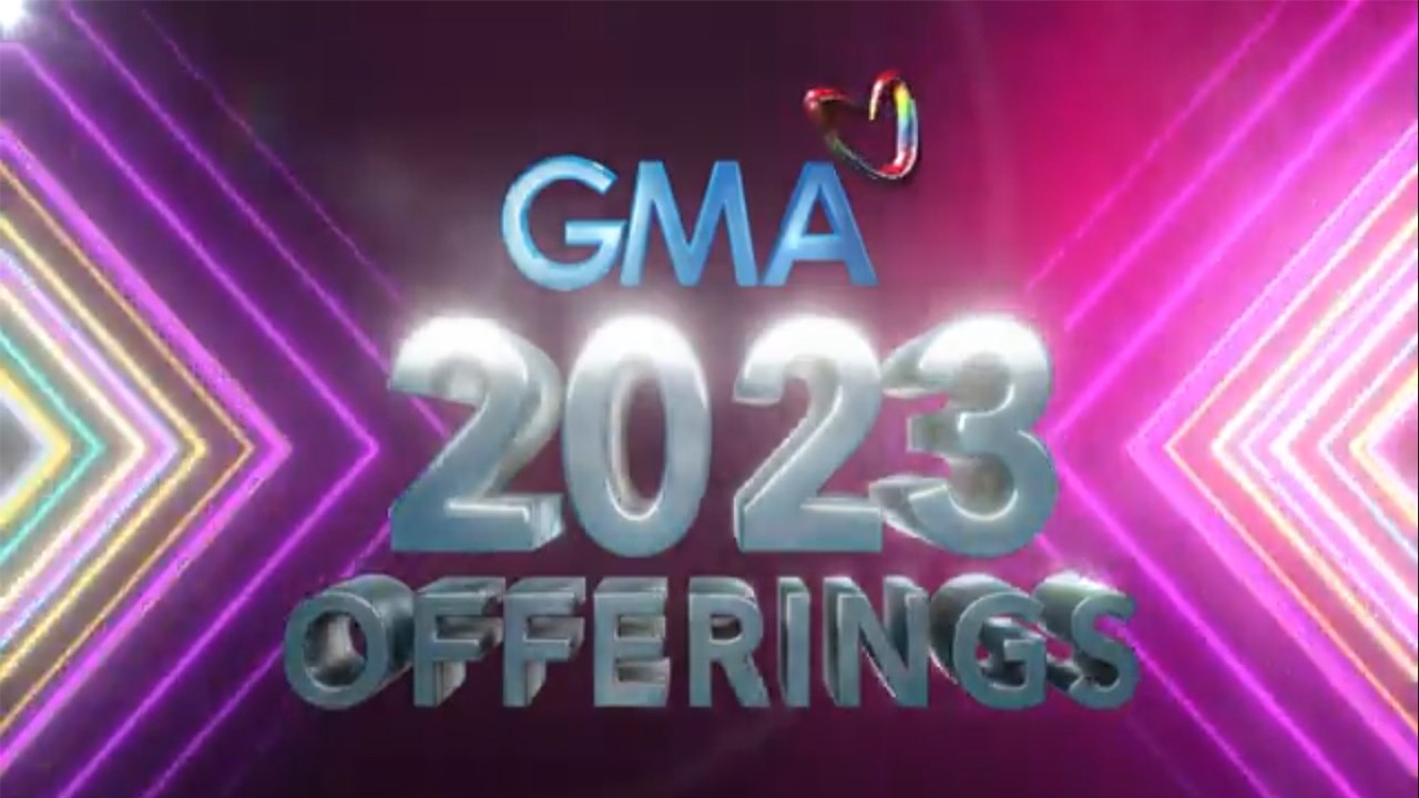 GMA Network 2023 New Offerings: World-class Filipino entertainment ...