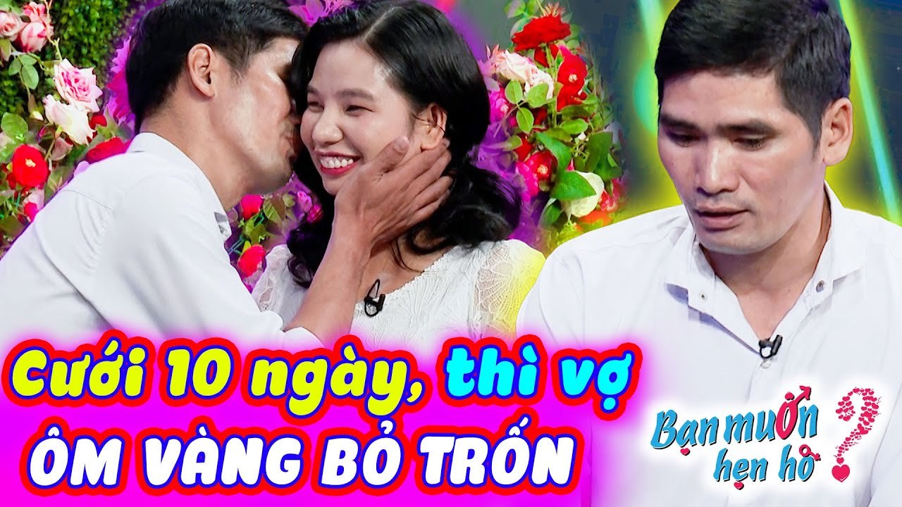Cưới 10 Ngày VỢ ÔM VÀNG BỎ TRỐN Chàng NGHÈO Bật Khóc Được Gái Tân Bấm Nút Yêu Bạn Muốn Hẹn Hò 2023