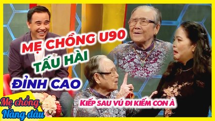 Mẹ chồng U90 TẤU HÀI khiến Quyền Linh CƯỜI NGẤT,cảm động vì mẹ chồng đòi kiếp sau lại đi tìm con dâu