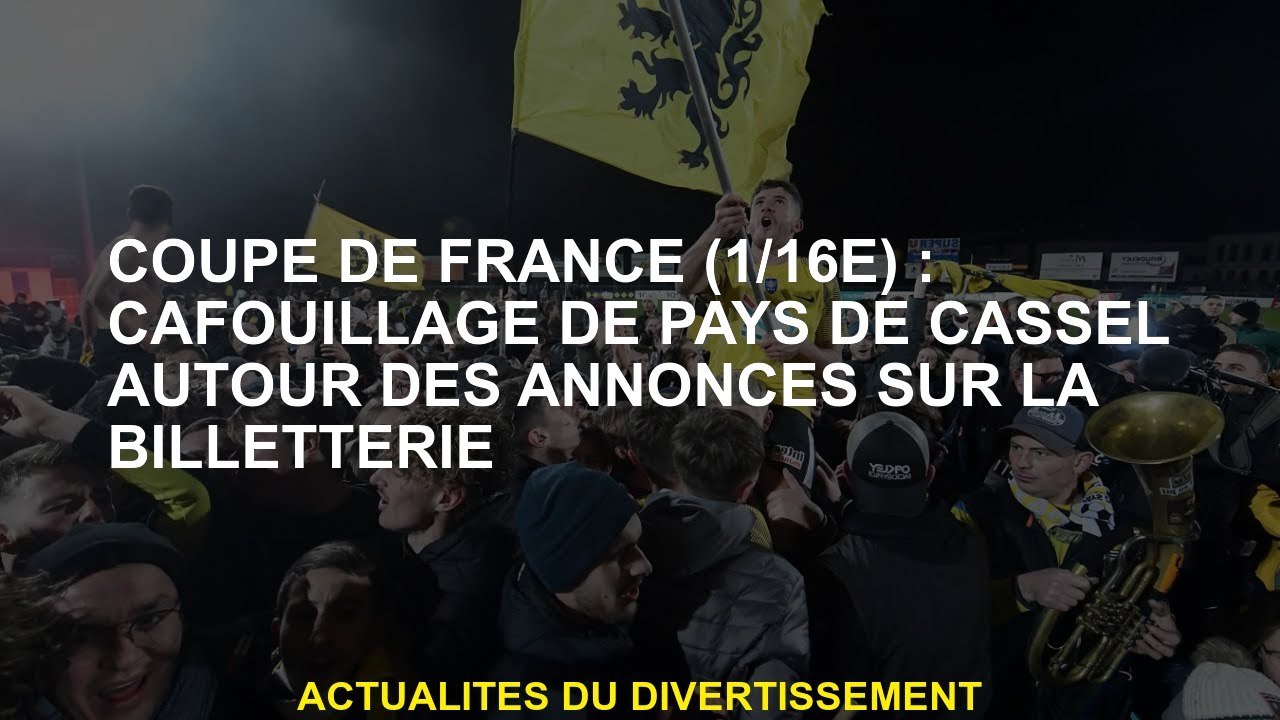 Coupe française : Cassel Cassel capte autour des  de la billetterie