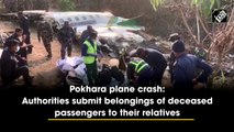 Pokhara plane crash: Authorities submit belongings of deceased passengers to their relatives