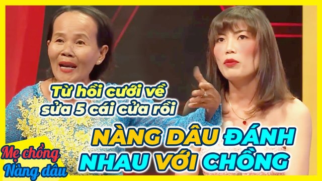 Nàng dâu ĐẦU TƯ CỬA CƯỜNG LỰC để đánh nhau với chồng, mẹ chồng BẤT LỰC không biết bênh ai