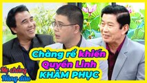 Quyền Linh KHÂM PHỤC trước chàng rể coi bố mẹ vợ như bố mẹ đẻ _ Chuyện mẹ chồng nàng dâu