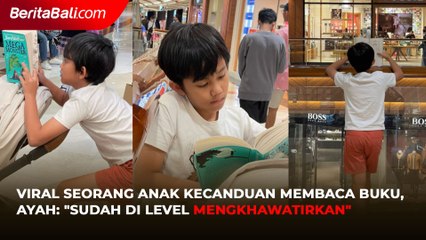 Viral Seorang Anak Kecanduan Membaca Buku, Ayah: "Sudah di Level Mengkhawatirkan"