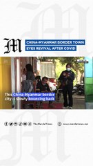 Ruili: China-Myanmar Border Town Rebounding Post-Covid 🚶‍♂️