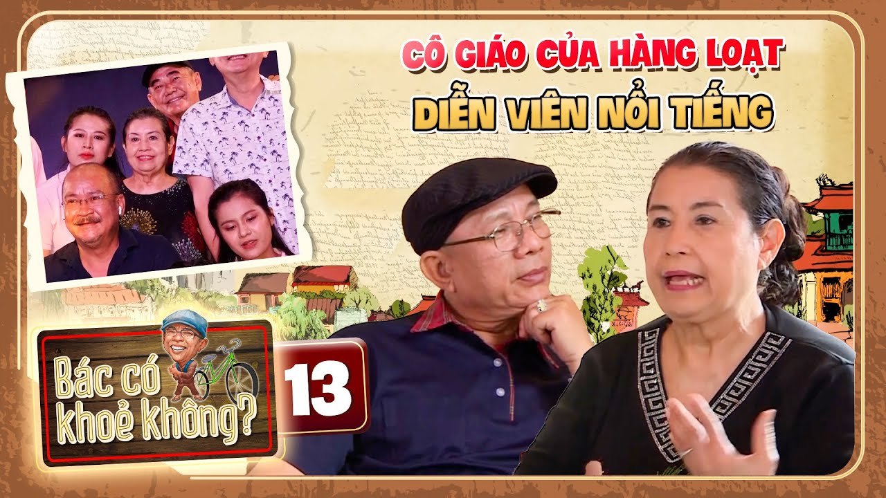 Bác Có Khỏe Không Tập 13 I Cô giáo DẠY HÀNG LOẠT  DIỄN VIÊN NỔI TIẾNG nhiều thế hệ học sinh NỂ PHỤC